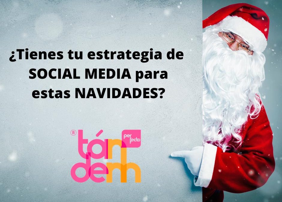 ¿Tienes tu estrategia de SOCIAL MEDIA para estas NAVIDADES?